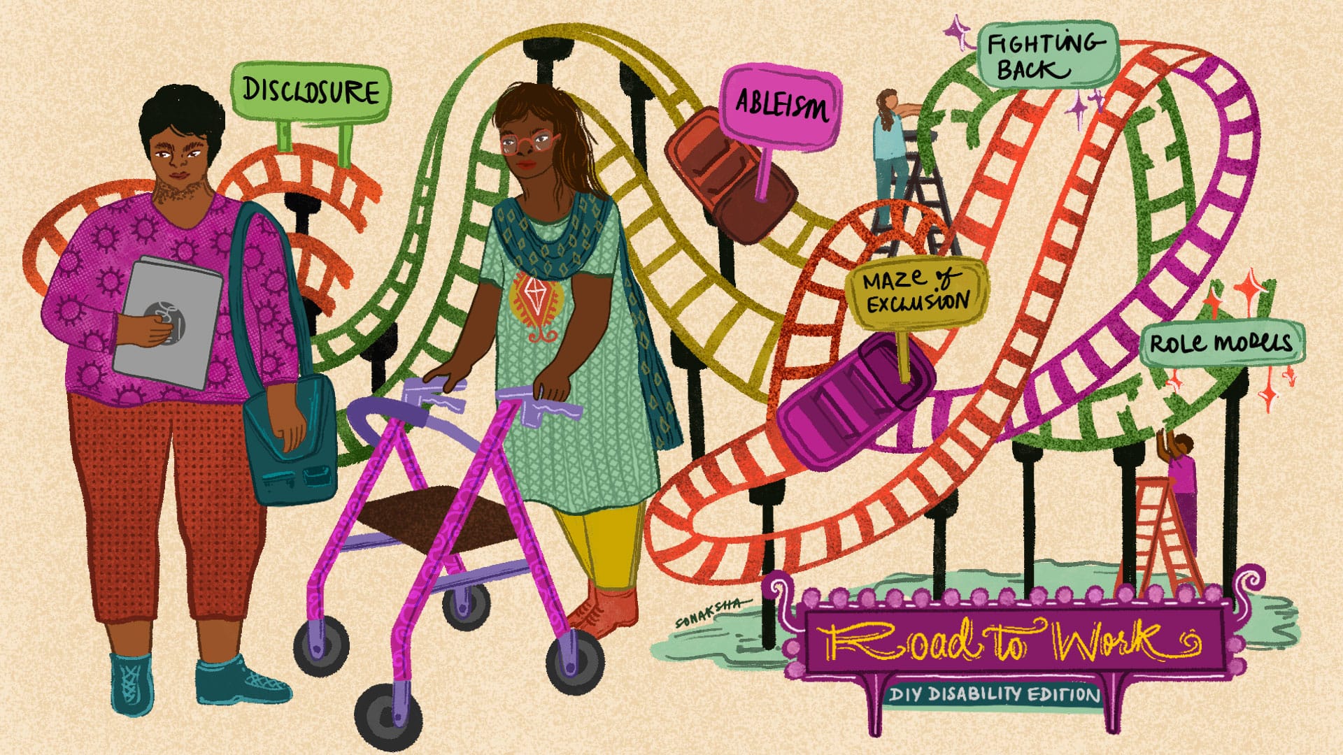 Illustration of two people in front of a rollercoaster showing the journey to get to work. One of them holds a laptop and bag, the other is using a rollator to walk, both have brown skin and gender open to interpretation. The ride is titled "Road to Work: DIY Disability Edition". Breaks in the rollercoaster are labelled disclosure, ableism and maze of exclusion. It is being repaired by small figures labelled fighting back, role models. 